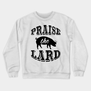 Praise the Lard 2 Crewneck Sweatshirt